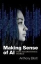 Elliott Making Sense of AI – Our Algorithmic World