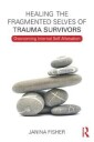 Healing The Fragmented Selves Of Trauma Survivors Av Janina Fisher