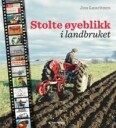 Stolte Øyeblikk I Landbruket Av Jon Lauritzen