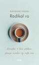 Kathrine Vigdel Radikal Ro: Lære å Stresse Mindre og Nyte Livet - Bok