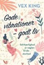 King Vex Gode vibrationer – godt liv