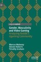 Maloney Marcus Gender Masculinity and Video Gaming
