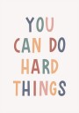 You Can Do Hard Things Plakat Plakat / 30x40cm