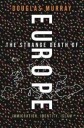 Murray Douglas The Strange Death of Europe