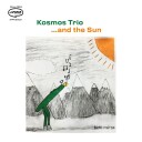 Kosmos Trio  ...And The Sun  CD