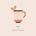 Have a Cup of Cheer Plakat Plakat / 30x30cm