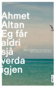 Eg Får Aldri Sjå Verda Igjen Av Ahmet Altan