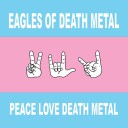 Eagles Of Death Metal Peace Love Death Metal Limited Edition Vinyl