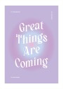 Great Things Are Coming Poster Plakat / 100x150cm