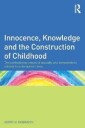Robinson Kerry H. Innocence Knowledge and the Construction of Childhood