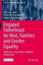 Engaged Fatherhood For Men, Families And Gender Equality