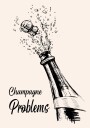 Champagne Problems Plakat Plakat / 30x40cm