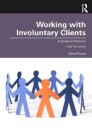 Working With Involuntary Clients Av Chris (Department Of Social Work Monash University Australia) Trotter