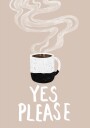 Hot Coffee Yes Please Plakat / 40x50