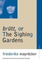 Mayrocker Friederike Brutt or the Sighing Gardens