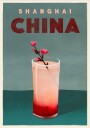 Travel Cocktail Shanghai China Poster Plakat / 70x100cm