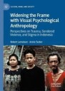 Lemelson Robert Widening the Frame with Visual Psychological Anthropology