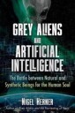 Grey Aliens And Artificial Intelligence Av Nigel Kerner