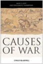 Causes Of War Av Jack S. (Rutgers University Usa) Levy, William R. (Indiana University Usa) Thompson
