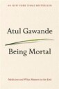 Gawande Atul Being Mortal: Medicine and What Matters in the End