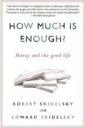 Skidelsky Robert How Much Is Enough?: Money and the Good Life
