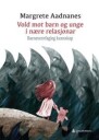 Vold Mot Barn Og Unge I Nære Relasjonar Av Margrete Aadnanes