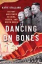 Dancing On Bones Av Katie (Fellow Fellow Woodrow Wilson International Center For Scholars) Stallard