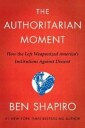 Shapiro Ben The Authoritarian Moment