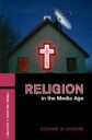 Hoover Stewart M. Religion in the Media Age