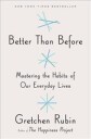 Rubin Gretchen Better Than Before: Mastering the Habits of Our Everyday Lives