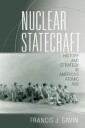 Gavin Francis J. Nuclear Statecraft