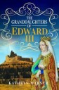 The Granddaughters Of Edward Iii Av Kathryn Warner