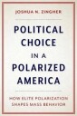 Zingher Joshua N. Political Choice in a Polarized America