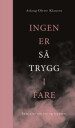 Ingen Er Så Trygg I Fare Av Aslaug Olette Klausen