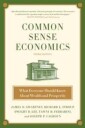 Gwartney James D. Common Sense Economics: What Everyone Should Know about Wealth and Prosperity