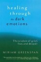 Greenspan Miriam Healing Through the Dark Emotions