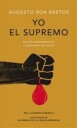 Bastos Augusto Roa Yo El Supremo. Edición Conmemorativa/ I the Supreme. Commemorative Edition