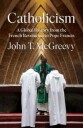 Catholicism Av John T. (University Of Notre Dame) Mcgreevy