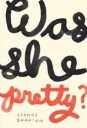 Shapton, Leanne Was She Pretty? (1770462279)