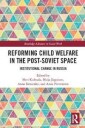 Reforming Child Welfare In The Post-Soviet Space