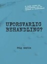 Uforsvarlig Behandling? Av Stig Wilhelm Asplin