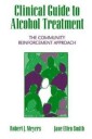 Meyers Robert J. Clinical Guide to Alcohol Treatment