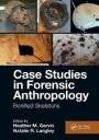 Garvin Heather M. Case Studies in Forensic Anthropology