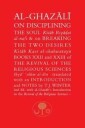 Al-Ghazali On Disciplining The Soul And On Breaking The Two Desires Av Abu Hamid Al-Ghazali