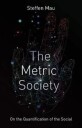 Mau S The Metric Society on the Quantification of the Social
