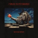 7 Miles to Pittsburgh  Beyond Repair  CD