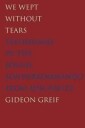 Greif Gideon We Wept Without Tears