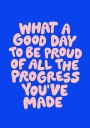 What a Good Day To Be Proud of Poster Plakat / 100x150cm