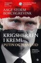 Krigsherren i Kreml: Aage Storm Borchgrevink om Putin og hans tid - Historie og dokumentar