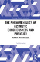The Phenomenology Of Aesthetic Consciousness And Phantasy Av Paul Crowther
